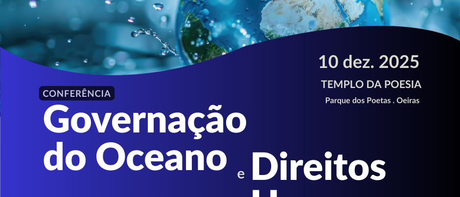 Conferência “Governação do Oceano e Direitos Humanos: Desafios e Oportunidades”